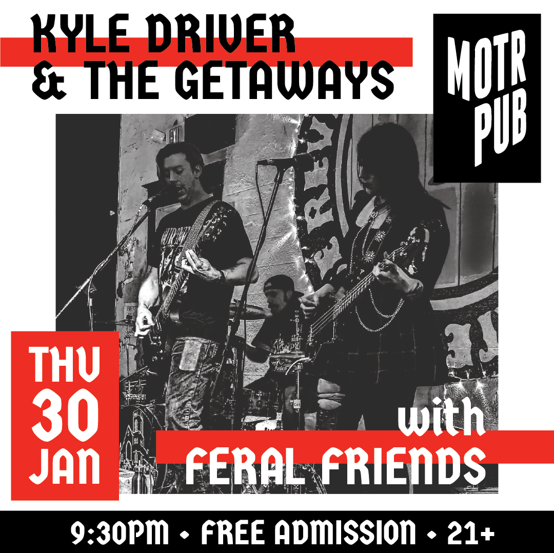 KYLE DRIVER & THE GETAWAYS w/ FERAL FRIENDS