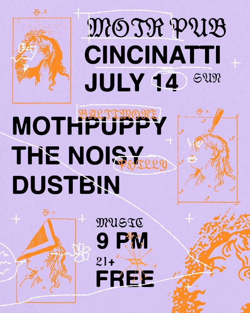 DUSTBIN, THE NOISY (Philly), MOTH PUPPY (Baltimore)