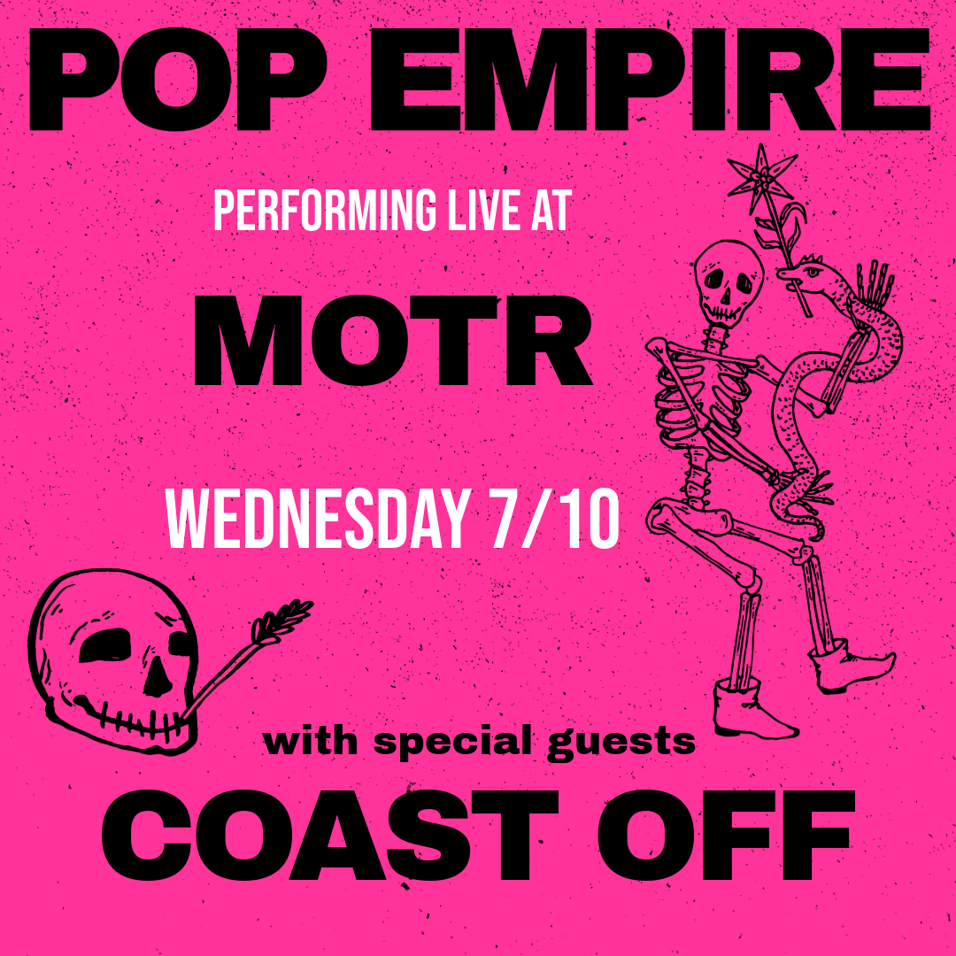 POP EMPIRE ARTIST IN RESIDENCY w/ COAST OFF