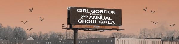 GIRL GORDON PRESENTS 2ND ANNUAL GHOUL GALA